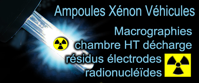 Ampoules_Xenon_vehicules_Macrographies_chambre_decharge_residus_radionucleides_News