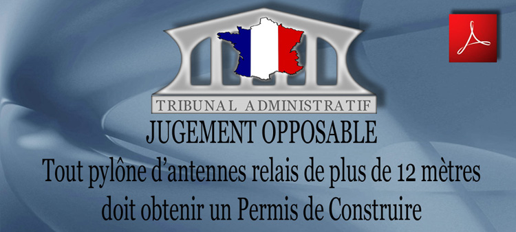 Jugement_Tribunal_Administratif_Tout_pylone_antennes_relais_de_plus_de_12m_doit_obtenir_un_Permis_de_Construire_Flyer_12_10_2012