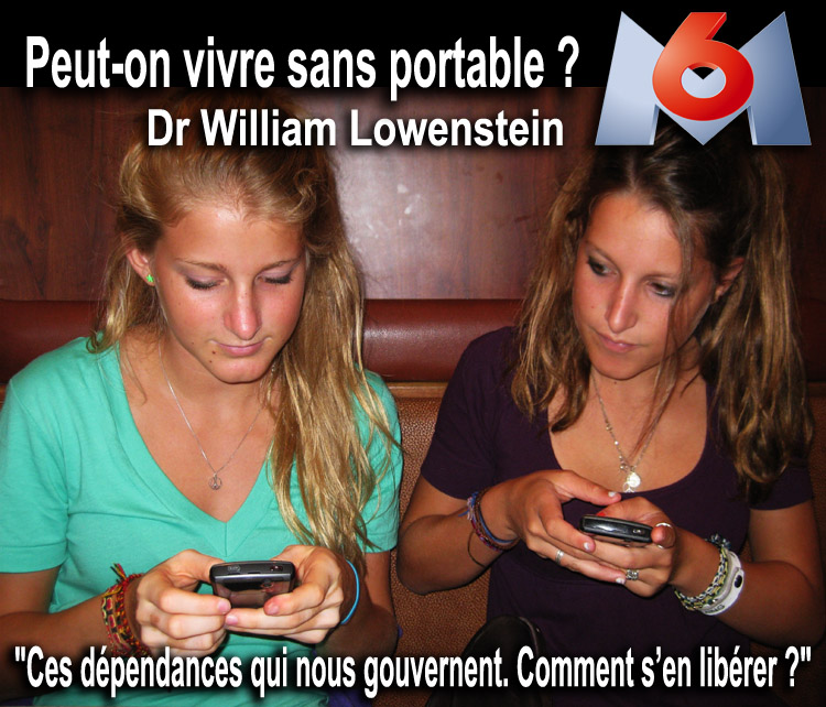 M6_Dr_William_Lowenstein_Peut_on_vivre_sans_portable_18_08_2010