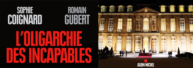 Oligarchie_des_incapables_Sophie_Coignard_Romain_Gubert_Flyer_650.jpg