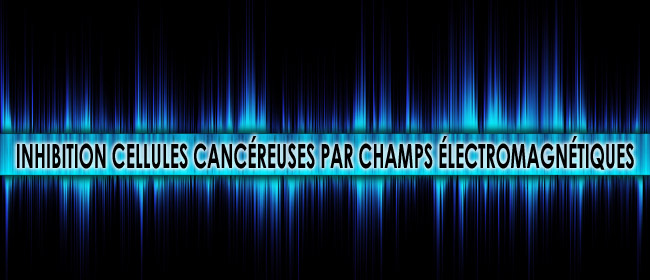 Proliferation_des_cellules_cancereuses_inhibee_par_des_frequences_de_champs_electromagnetiques_de_modulations_specifiques_news