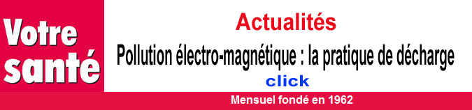 Votre_Sante_actualites_Pollution_electromagnetique_Pratique_de_decharge_08_2010